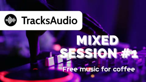 TRACKSAUDIO MIXED SESSION #1 - Free Music for coffee