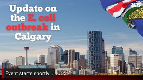 ALBERTA: Update on the E. coli outbreak in Calgary