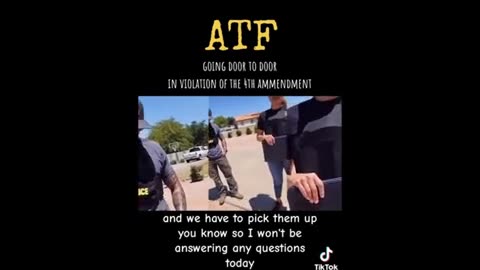 ATF going door to door trying to confiscate guns..