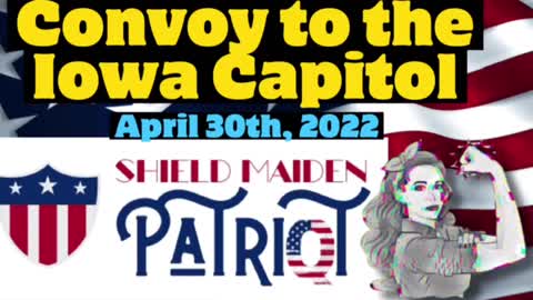 Iowa Convoy to the Capitol - April 30th, 2022