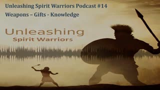 Ep. 14 Weapons - Gifts - Knowledge