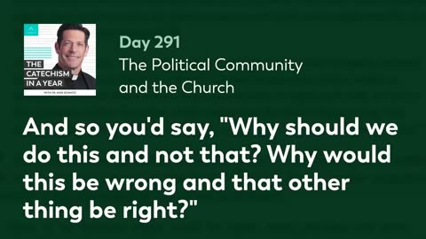 Day 291: The Political Community and the Church — The Catechism in a Year (with Fr. Mike Schmitz)