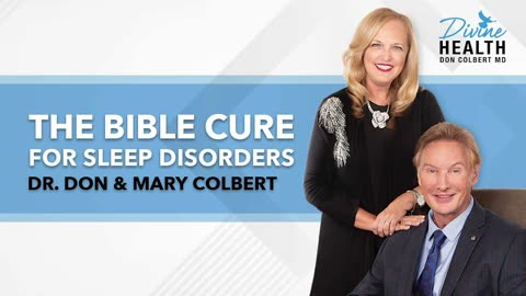 The Bible Cure for Sleep Disorders | Dr Don & Mary Colbert - Divine Health Podcast