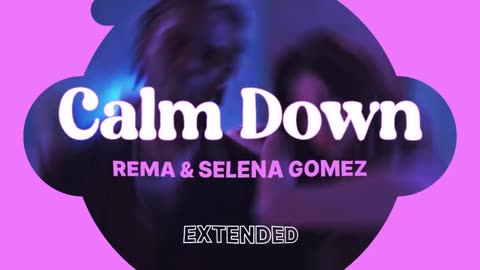 CALM DOWN _ REMA _ SELENA GOMEZ