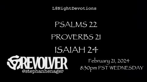 L8NightDevotions Revolver Psalms 22 Proverbs 21 Isaiah 24 Reading Worship Prayers