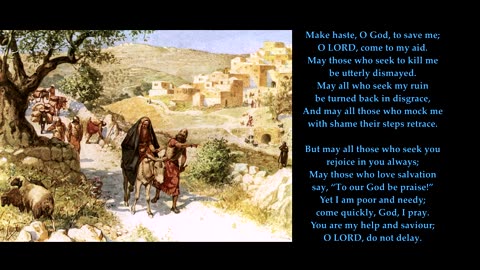 Psalm 70 "Make haste, O God, to save me; O LORD, come to my aid." To: Heber (7 6 7 6 D). Sing Psalms