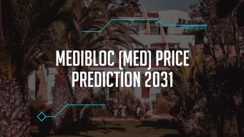 MediBloc Price Prediction 2023, 2025, 2030 How much will MED be worth