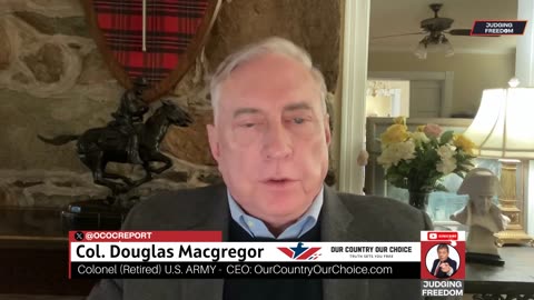 Col Douglas Macgregor: Another prediction has come to pass. | Judge Napolitano