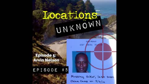 Locations Unknown - EP. #5: Arvin Nelson - Big Sur State Park