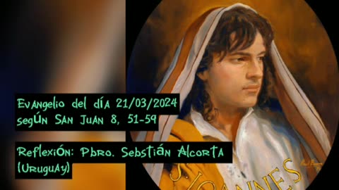 Evangelio del día 21/03/2024 según San Juan 8, 51-59 - Pbro. Sebastián Alcorta