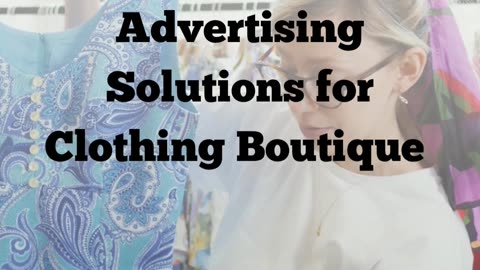 Contact Ad Campaign Agency for Marketing And Advertising Solutions For Clothing Boutique