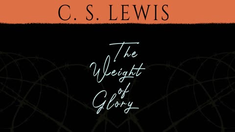 C. S. Lewis - The Weight of Glory - Full Audiobook