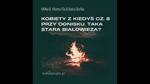 Miłka O. Malzahn: Kobiety z kiedyś cz. 8 - przy ognisku.