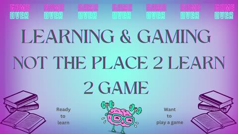 Learning & Gaming