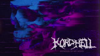 KORDHELL - "MURDER IN MY MIND"