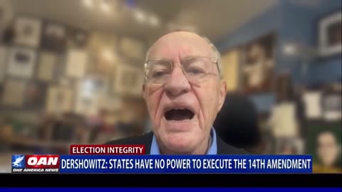 Alan Dershowitz Explains Why 'There Is No Power In A State Court To Enforce The 14th Amendment