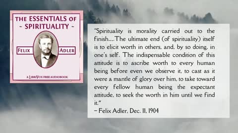 Looking for Old LOA Wisdom? “The Essentials of Spirituality" by Felix Adler - Part 2 of 4