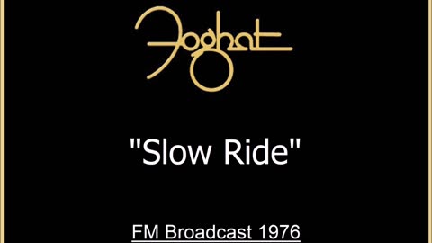 Foghat - Slow Ride (Live in Philadelphia, Pennsylvania 1976) FM Broadcast