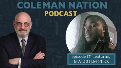 ColemanNation Podcast - Full Episode 17: Malcolm Flex | The Untroubled Exile of Malcolm Flex