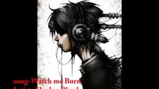 2017-2-17 Watch me Burn (Song)