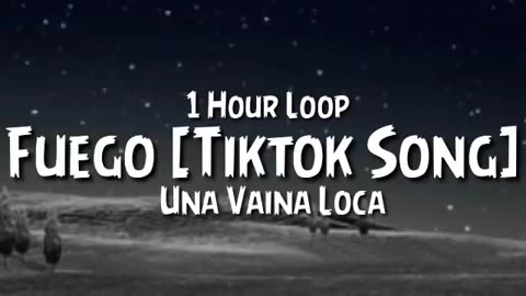 Una Vaina Loca - Fuego {1 Hour Loop} [Tiktok Song]