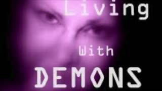 Living With Demons!