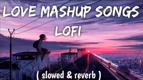LOVE MASHUP LOFI 😍🌹 SONG 😇 BEST ROMANTIC GANA 😘🥰 #NEW SLOWED REVERB SONG 🎧 #lofi