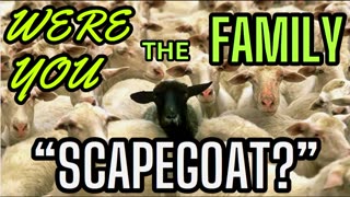 WERE YOU THE FAMILY "SCAPEGOAT"?