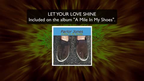 LET YOUR LOVE SHINE by Parlor Jones