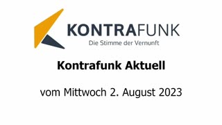 Kontrafunk Aktuell vom Mittwoch 2.8.2023