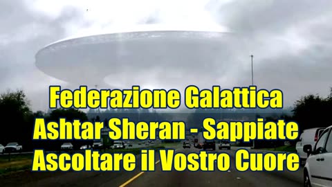 Ashtar Sheran – Sappiate Ascoltare il Vostro Cuore