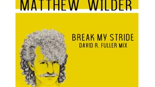 Matthew Wilder - Break My Stride (David R. Fuller Mix)