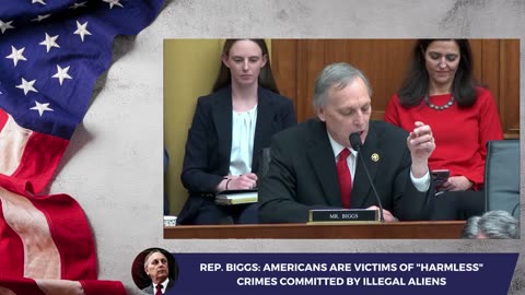 Rep. Biggs: Americans Are Victims of "Harmless" Crimes Committed by Illegal Aliens