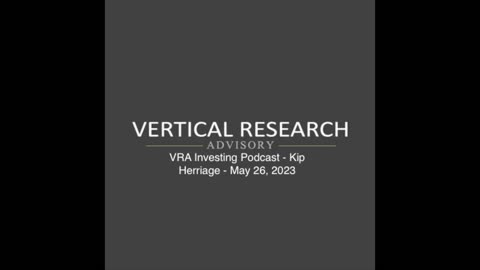 VRA Investing Podcast - Kip Herriage - May 26, 2023