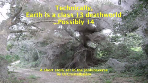 Technically, the Earth is a class 13 deathworld...possibly 14