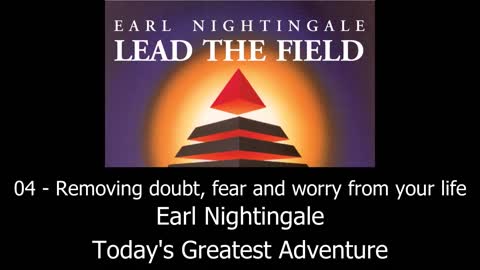 Removing doubt, fear and worry from your life - Earl Nightingale