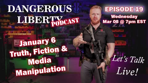 Dangerous Liberty Ep 19 - January 6 & Media Manipulation