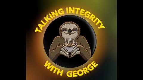 Talking Integrity with George w/ some "Useless Information" from Gramma Smith
