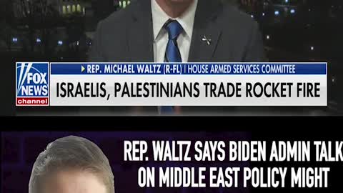 WALTZ: BIDEN ADMIN ON MIDDLE EAST MIGHT SOUND GOOD BUT IT SUPPORTS TERRORISM AGAINST ISRAEL