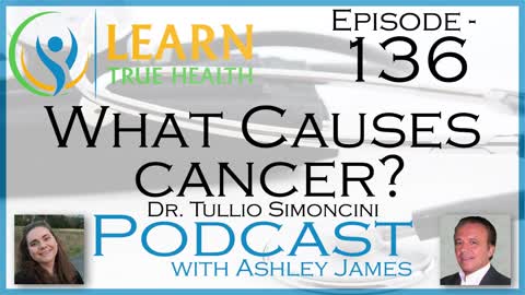 What Causes Cancer? - Dr. Tullio Simoncini & Ashley James - #136