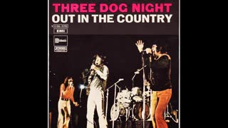 MY VERSION OF "OUT IN THE COUNTRY" FROM THREE DOG NIGHT