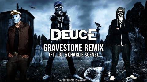 Deuce - Gravestone (Remix ft. J3T & Charlie Scene)