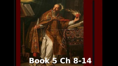 📖🕯 Confessions by St. Augustine - Book 5 Ch 8-14