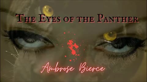 HALLOWEEN 2023 EPISODE 29: The Eyes of the Panther by Ambrose Bierce