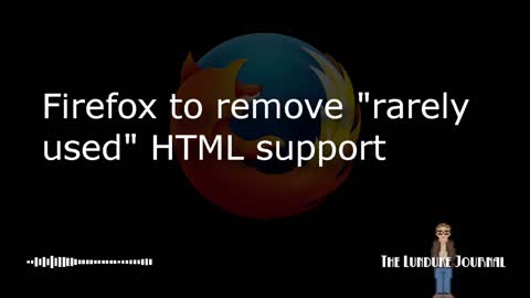Firefox to remove “rarely used” HTML support