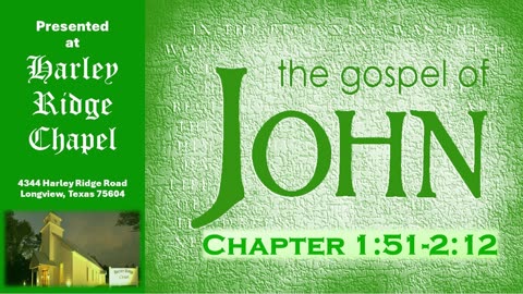 Gospel of John Chapter 1:51- 2:12
