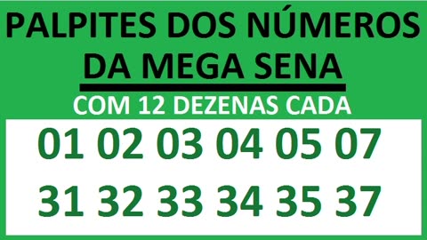 PALPITES DOS NÚMEROS DA MEGA SENA COM 12 DEZENAS 01 02 03 04 05 07 31 32 33 34 35 37