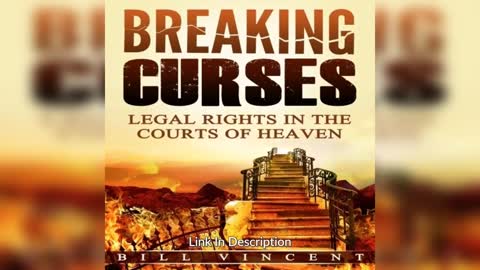 Breaking Curses: Legal Rights in the Courts of Heaven By Bill Vincent