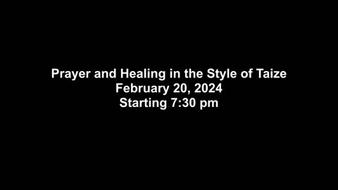 Prayer and Healing in the Style of Taize 02/20/2024