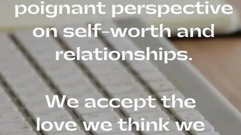 Delve into the profound idea that our self-perception directly influences the quality of love